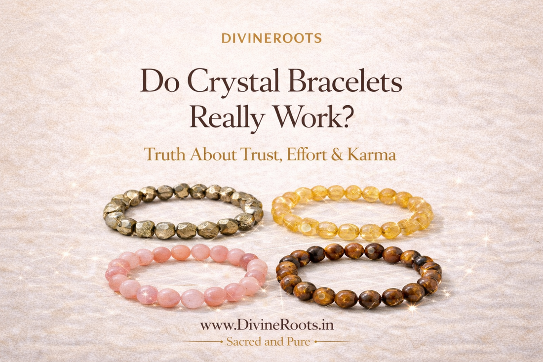 Do crystal bracelets really work – understanding trust, effort and karma in crystal healing