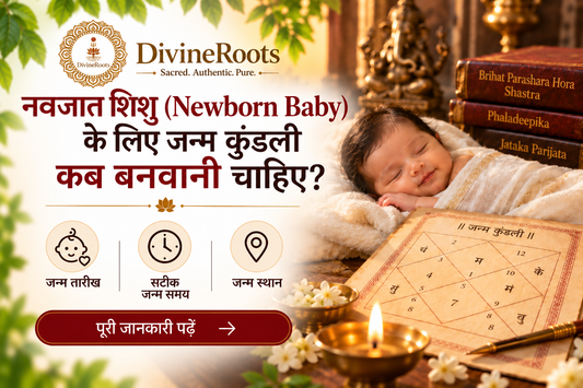 DivineRoots blog hero image showing a newborn baby beside a traditional Janam Kundali, diya and Vedic astrology books, representing when parents should prepare a birth chart using the correct birth date, exact time and place of birth.